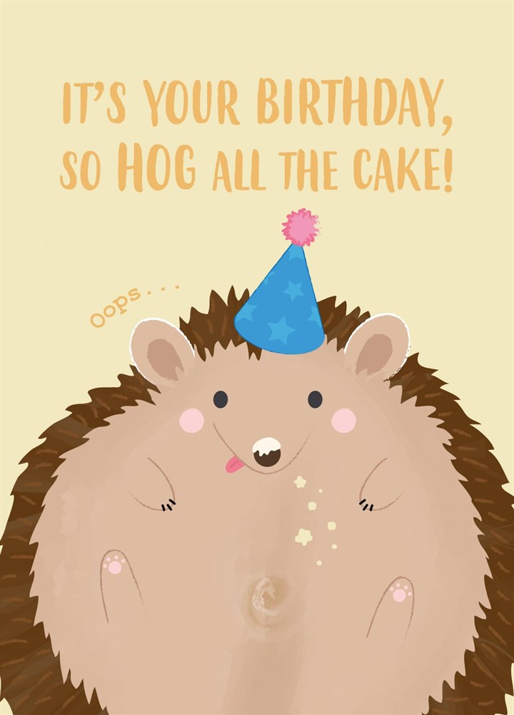 It's Your Birthday, So Hog All The Cake Card