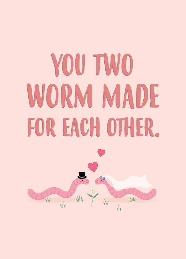 You Two Worm Made For Each Other - Worm Wedding Card