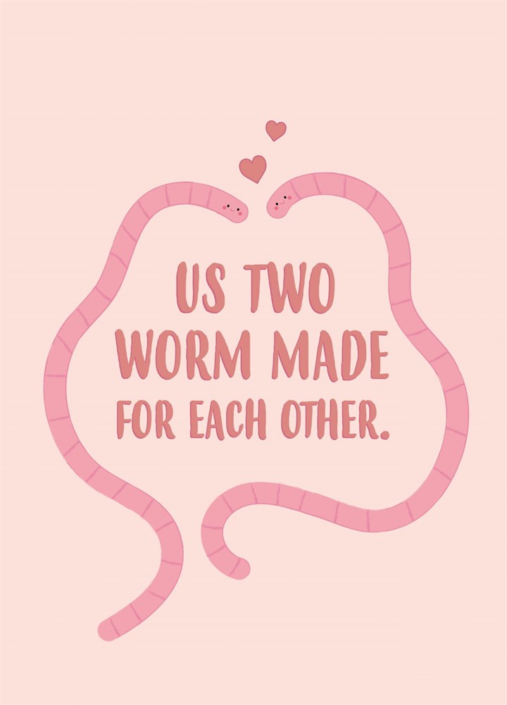 Us Two Worm Made For Each Other - Worm Love Card