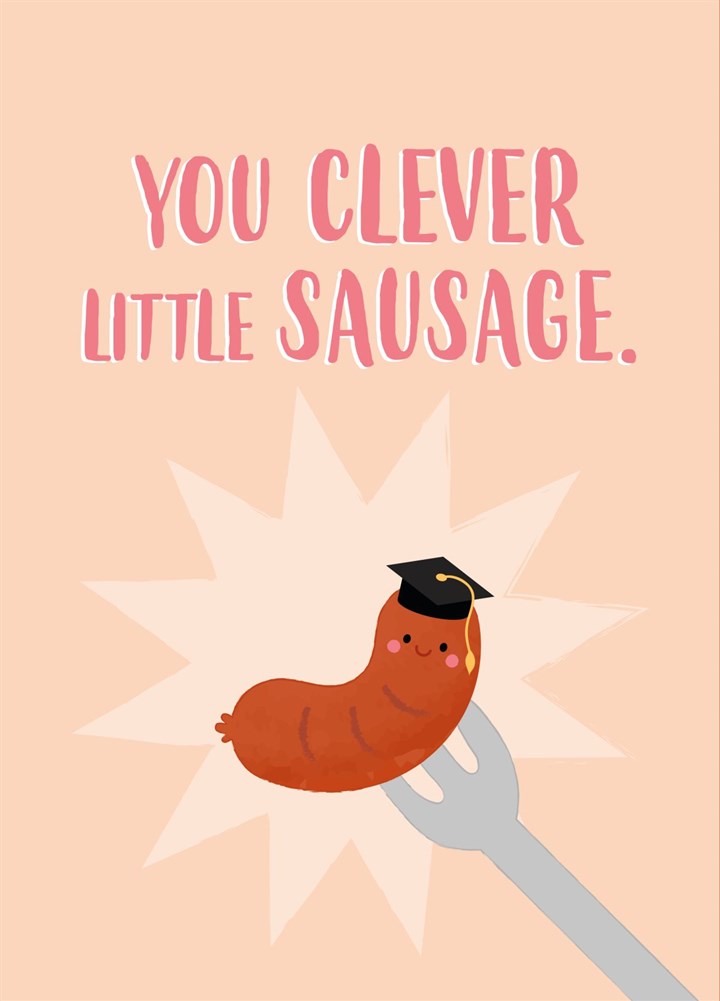 You Clever Little Sausage. - Graduation Exam Card