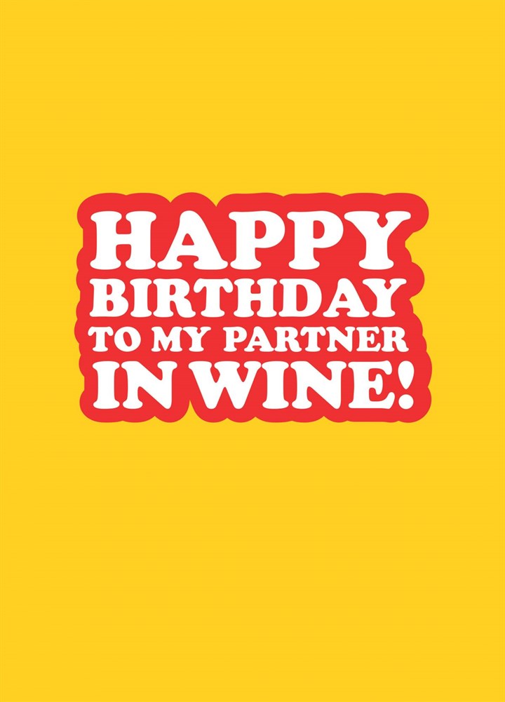 Happy Birthday To My Partner In Wine Card