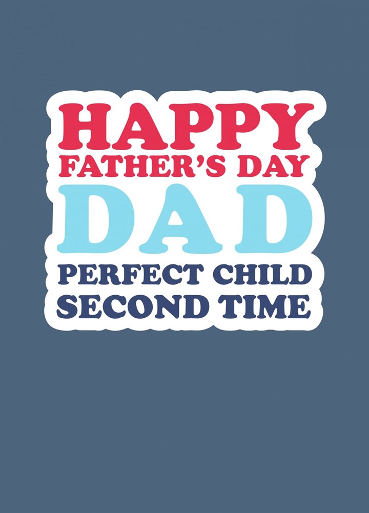 Happy Father's Day Dad Perfect Child Second Time Card
