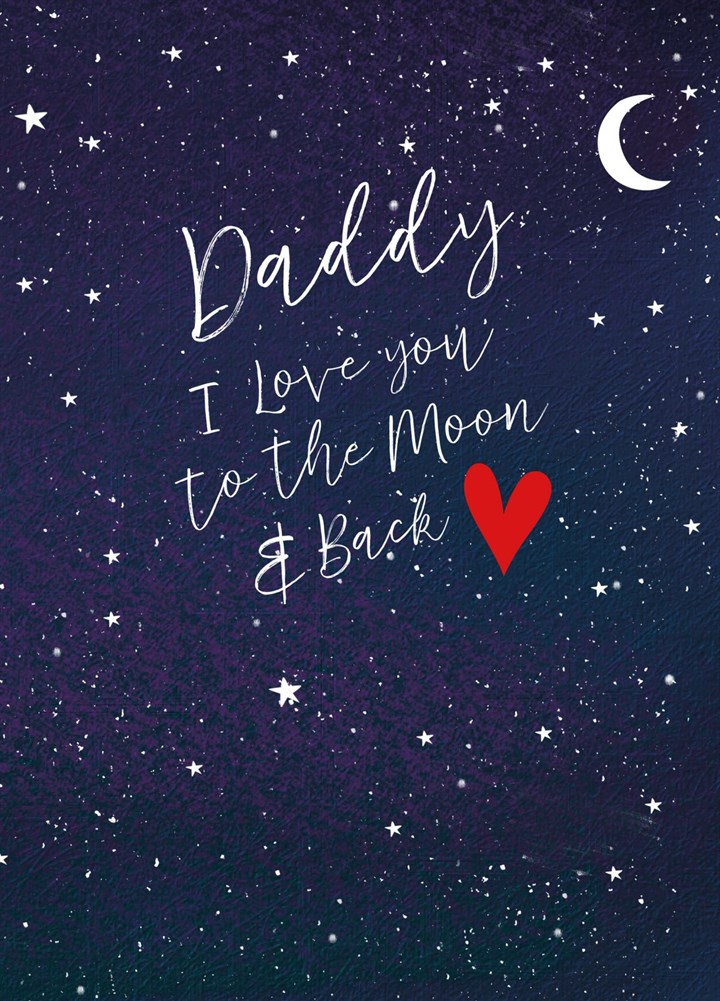 Daddy I Love You To The Moon And Back Card