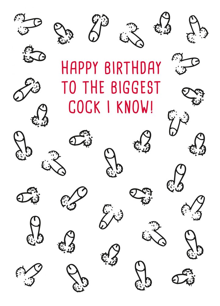 Happy Birthday To The Biggest Cock I Know Card