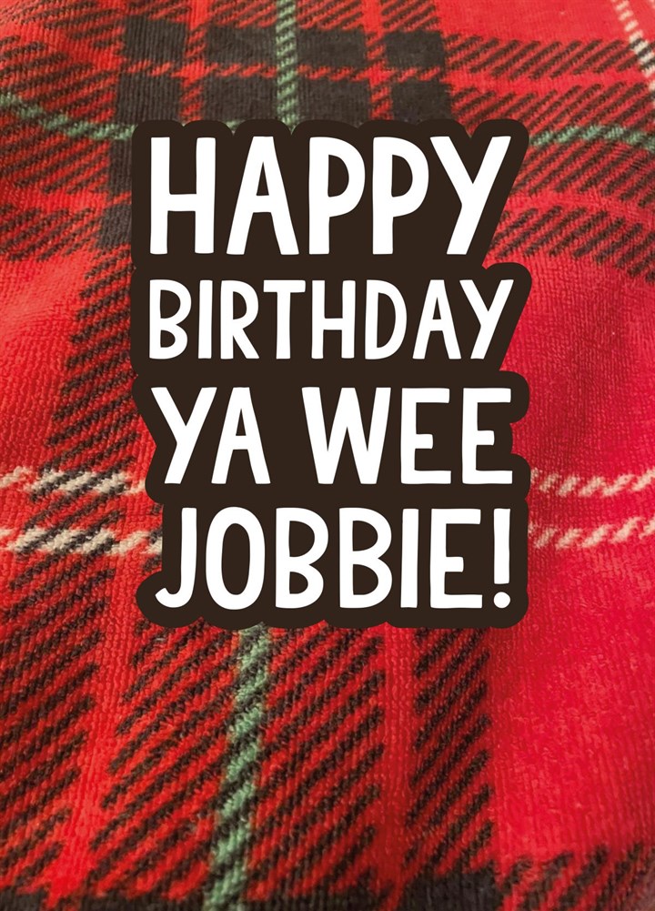 Happy Birthday Ya Wee Jobbie Card