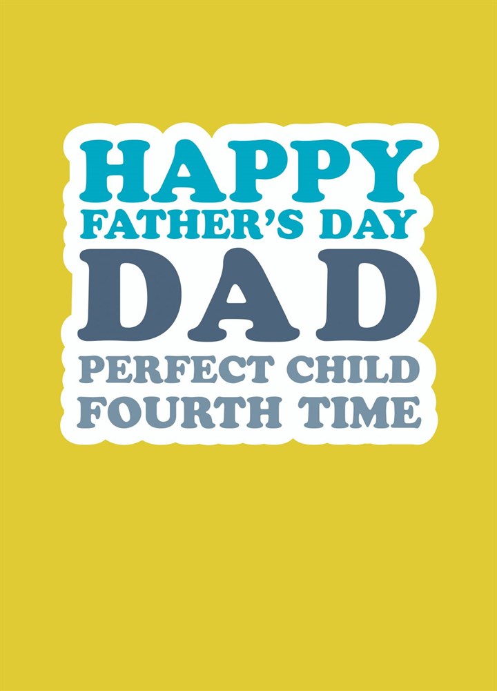 Happy Father's Day Dad Perfect Child Fourth Time Card