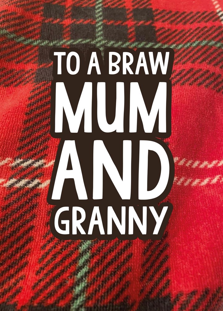 To A Braw Mum & Granny Card