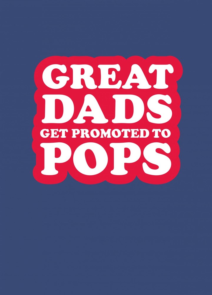 Great Dads Get Promoted To Pops Card