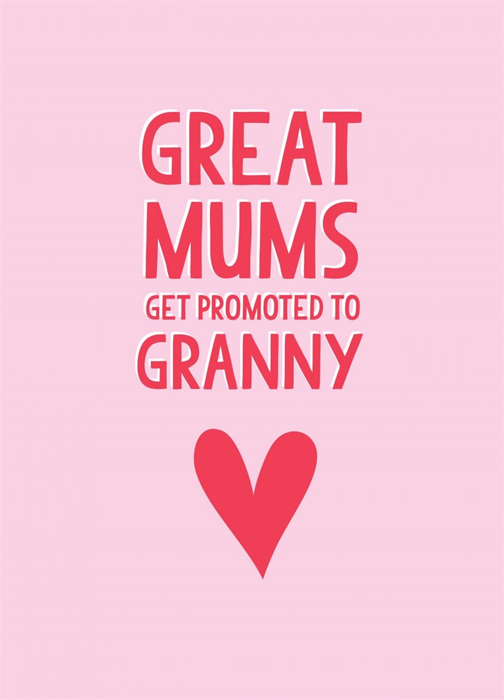 Great Mums Get Promoted To Granny Card