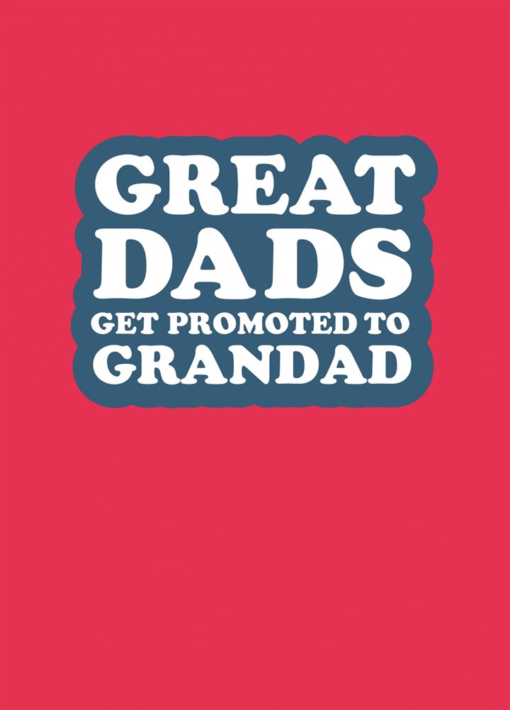 Great Dads Get Promoted To Grandad Card