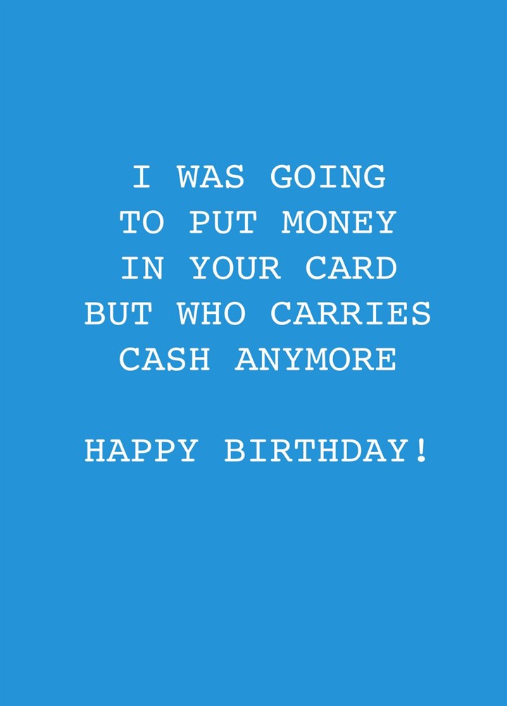 I Was Going To Put Cash In Your Card