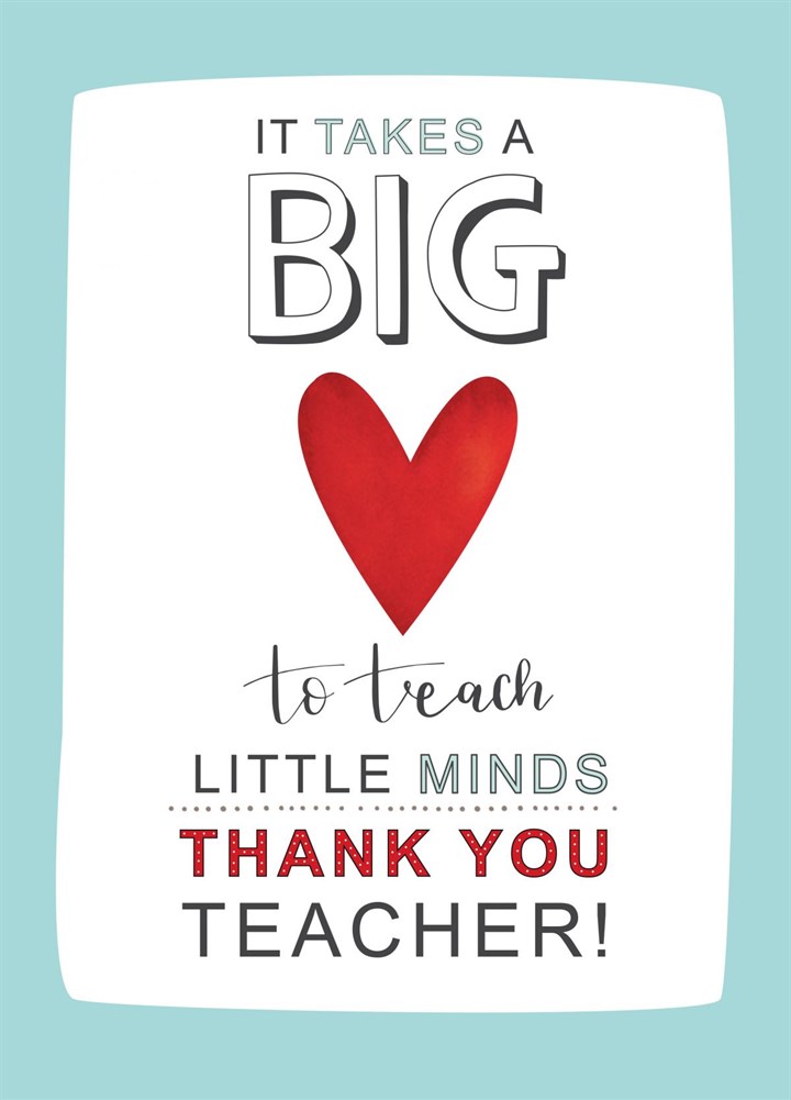 It Takes A Big Heart To Teach Little Minds Card