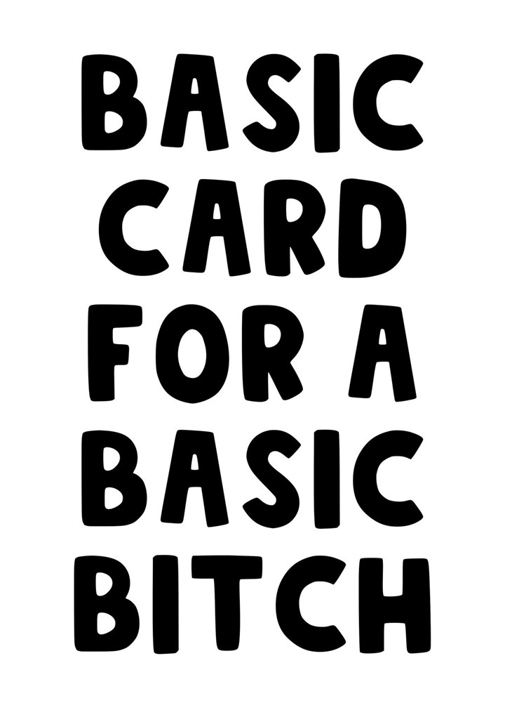 Basic Card For A Basic Bitch