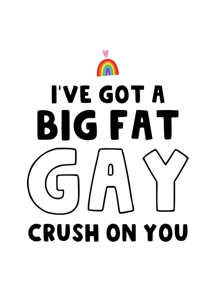 Big Fat Gay Crush On You Card