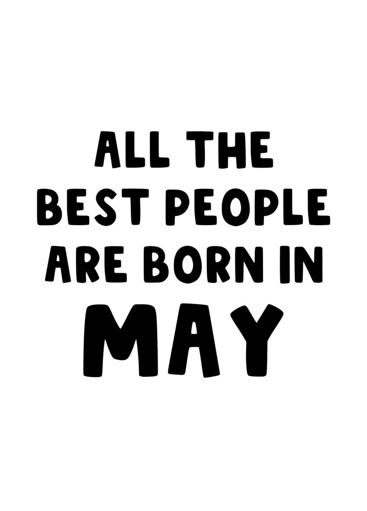 All The Best People Are Born In May Birthday Card