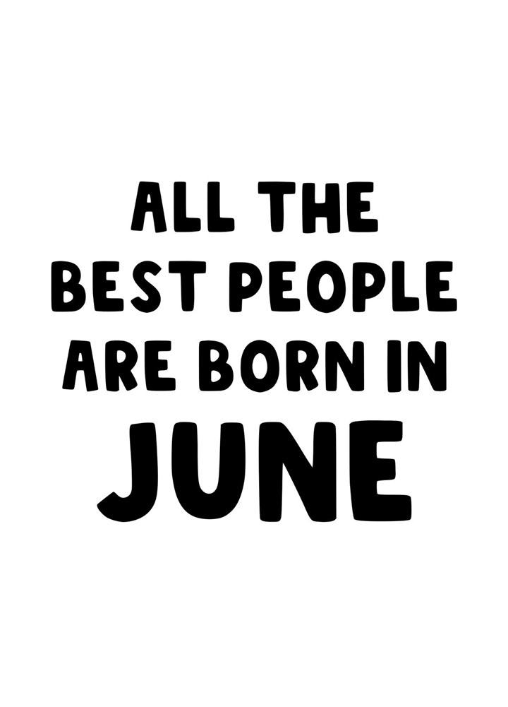 All The Best People That Are Born In June. Card