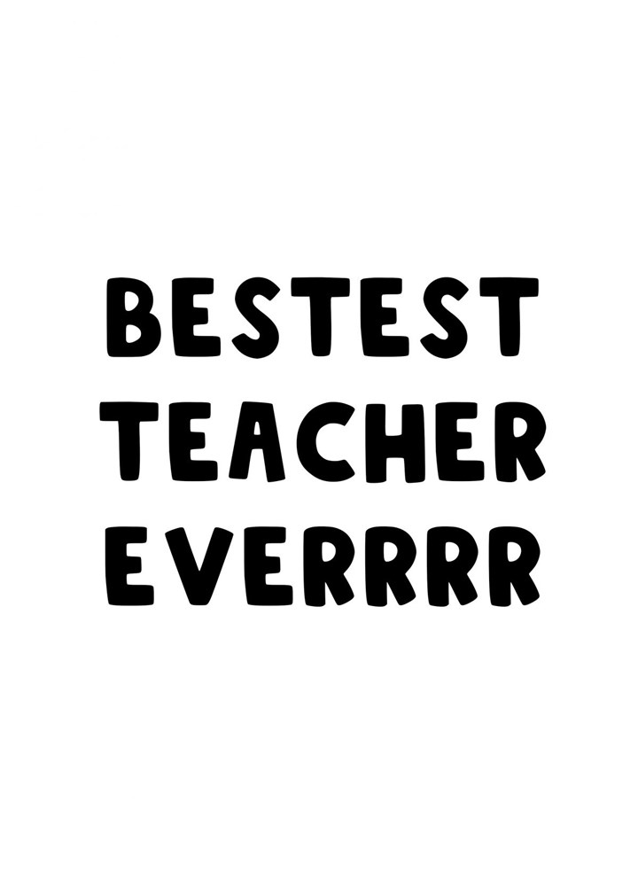 Bestest Teacher Ever Card