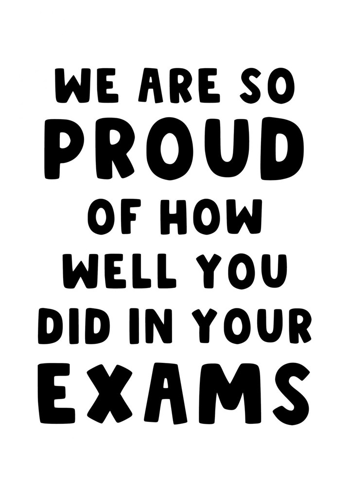 Proud Of How Well You Did In Your Exams Card