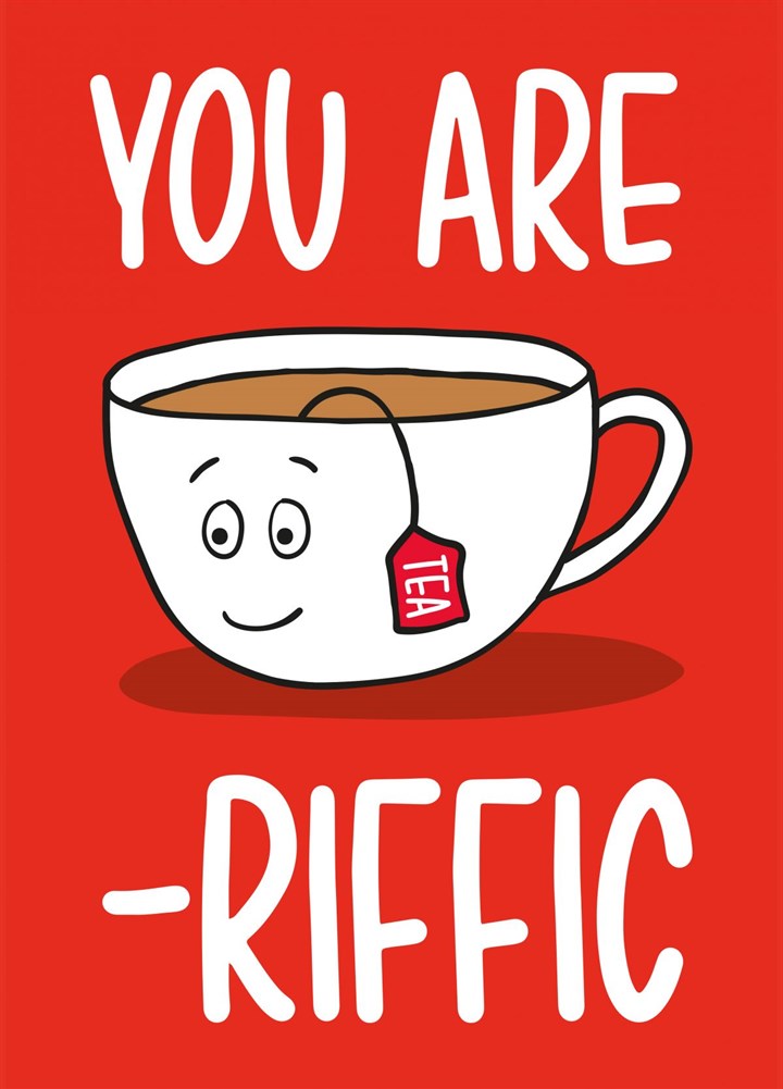 You Are Tea-riffic Pun Card