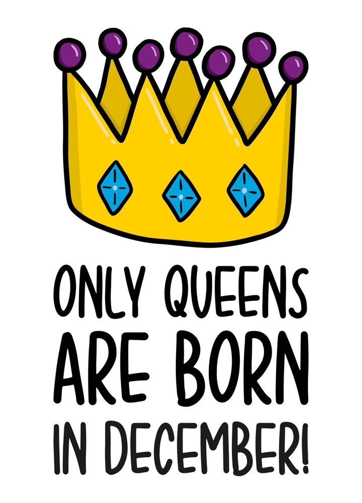 Queen December Birthday Card