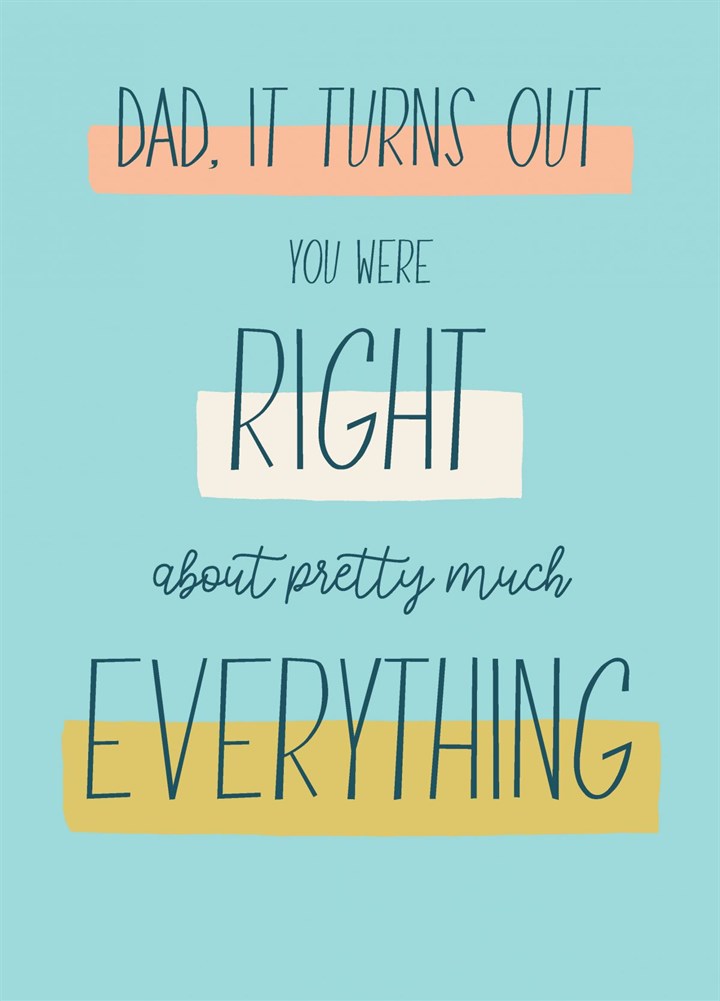 Dad - Right About Everything Card