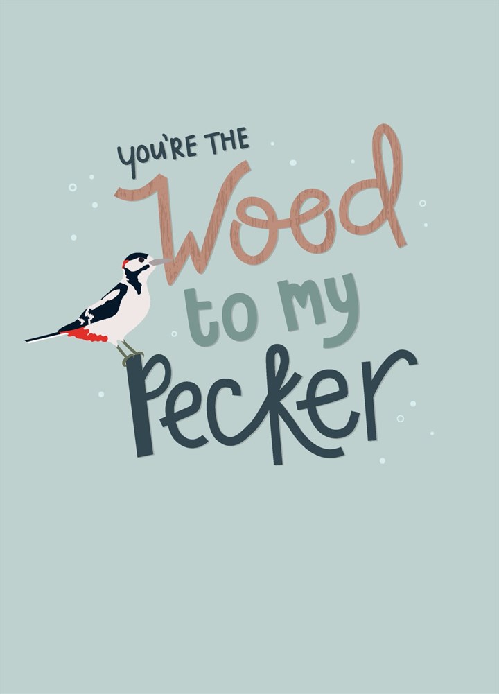 Wood To My Pecker Card