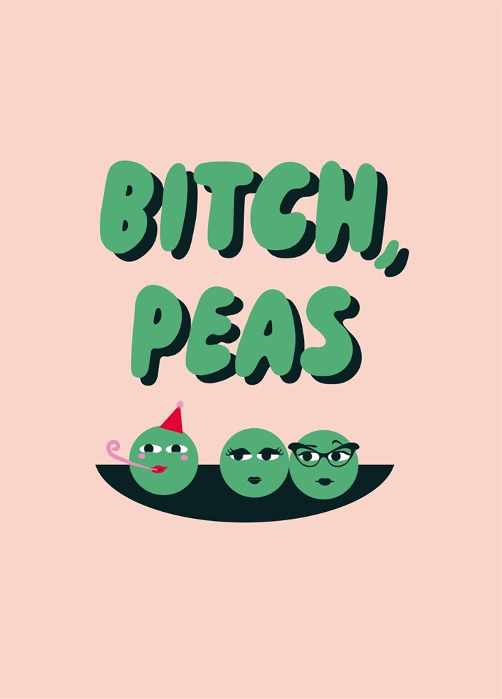 Bitch Peas Card
