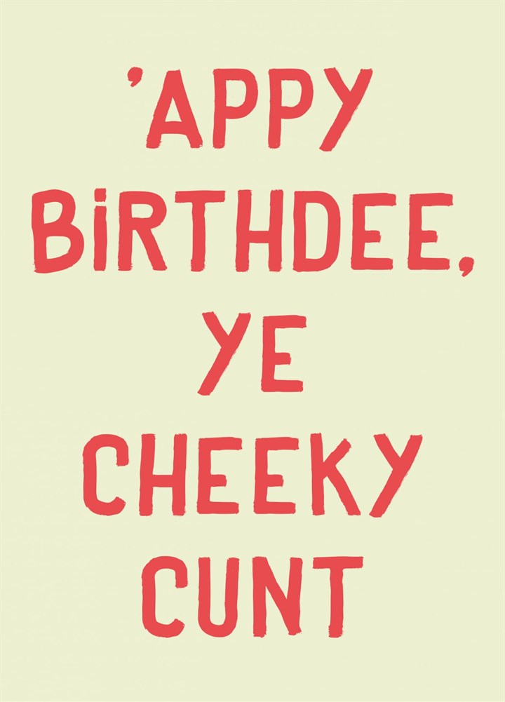 Birthday Cheeky Cunt