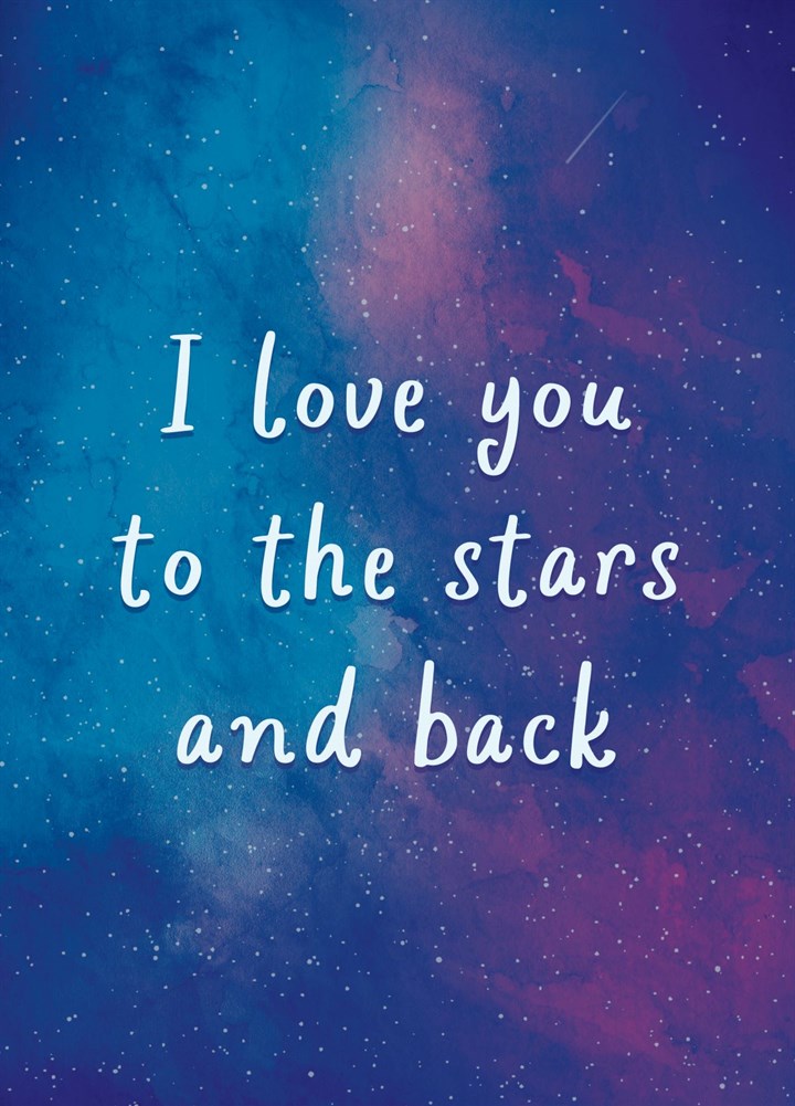I Love You To The Stars And Back Card