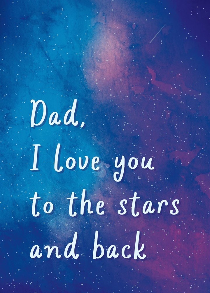 Dad, I Love You To The Stars And Back Card