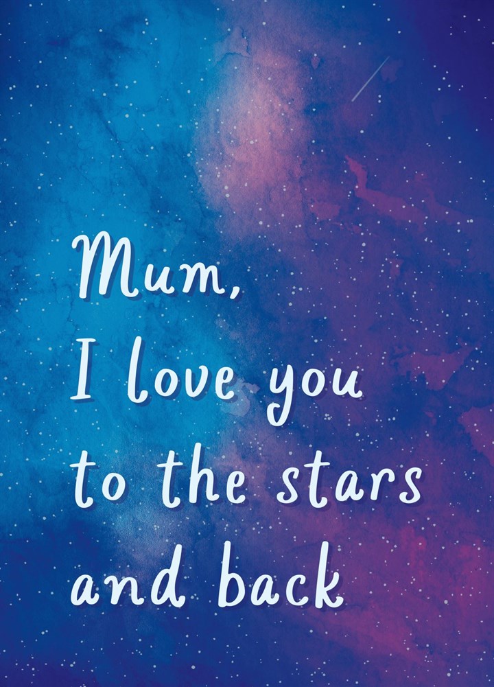 Mum, I Love You To The Stars And Back Card