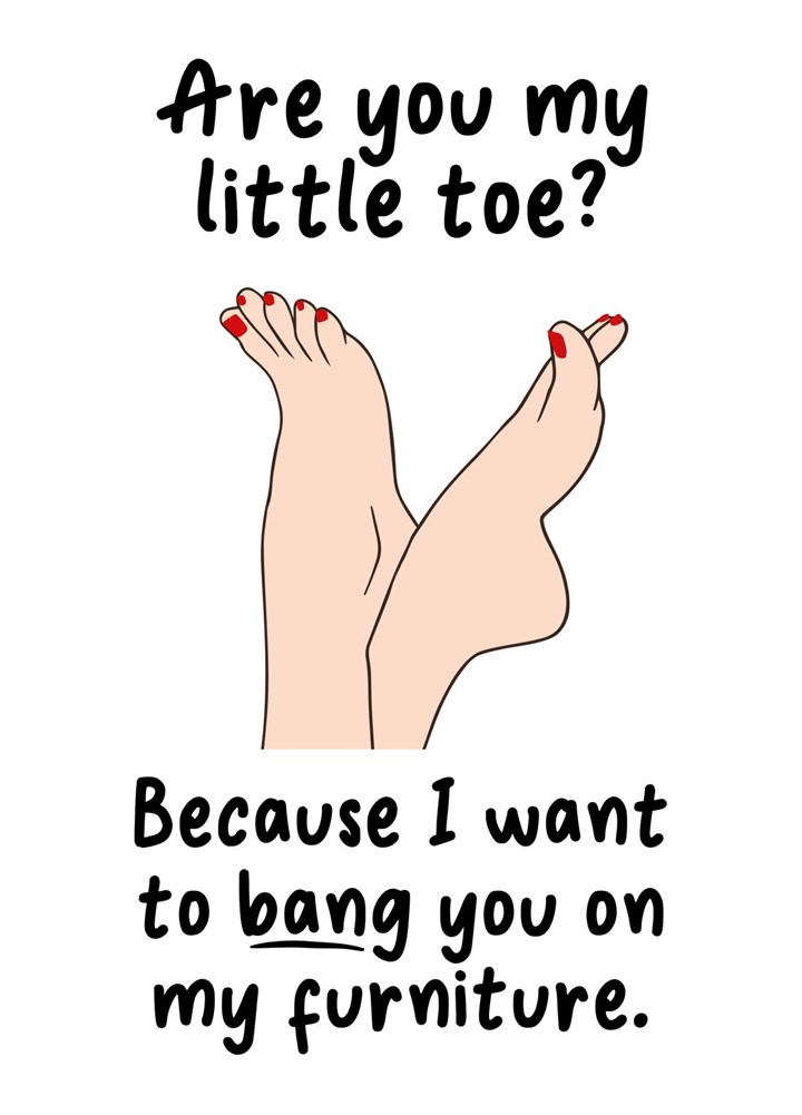 Bang You Like My Little Toe