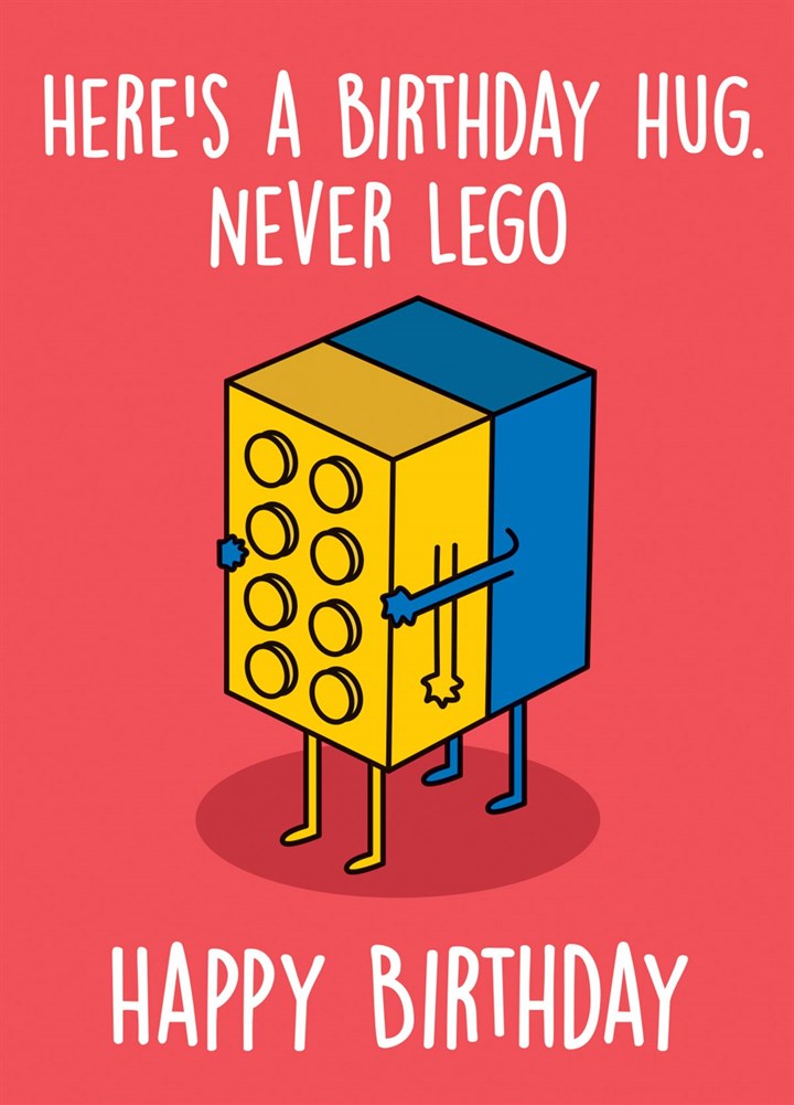 Hug Me And Never Lego - Happy Birthday Card