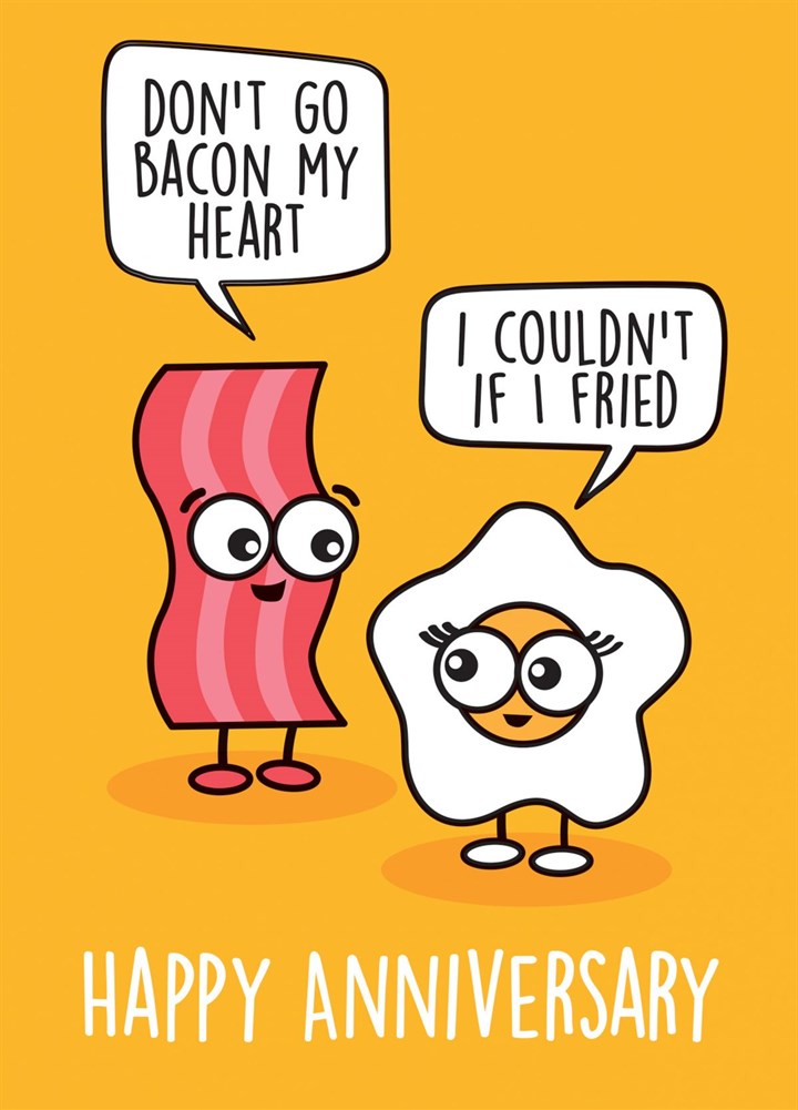 Happy Anniversary - Don't Go Bacon My Heart Card