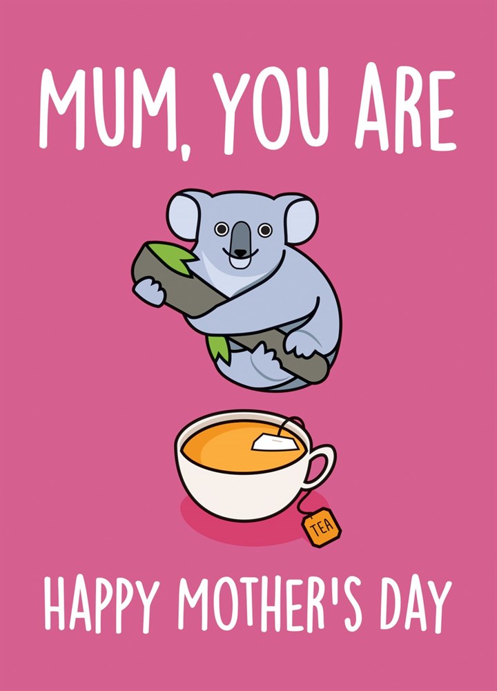Mum, You Are Koala Tea Card