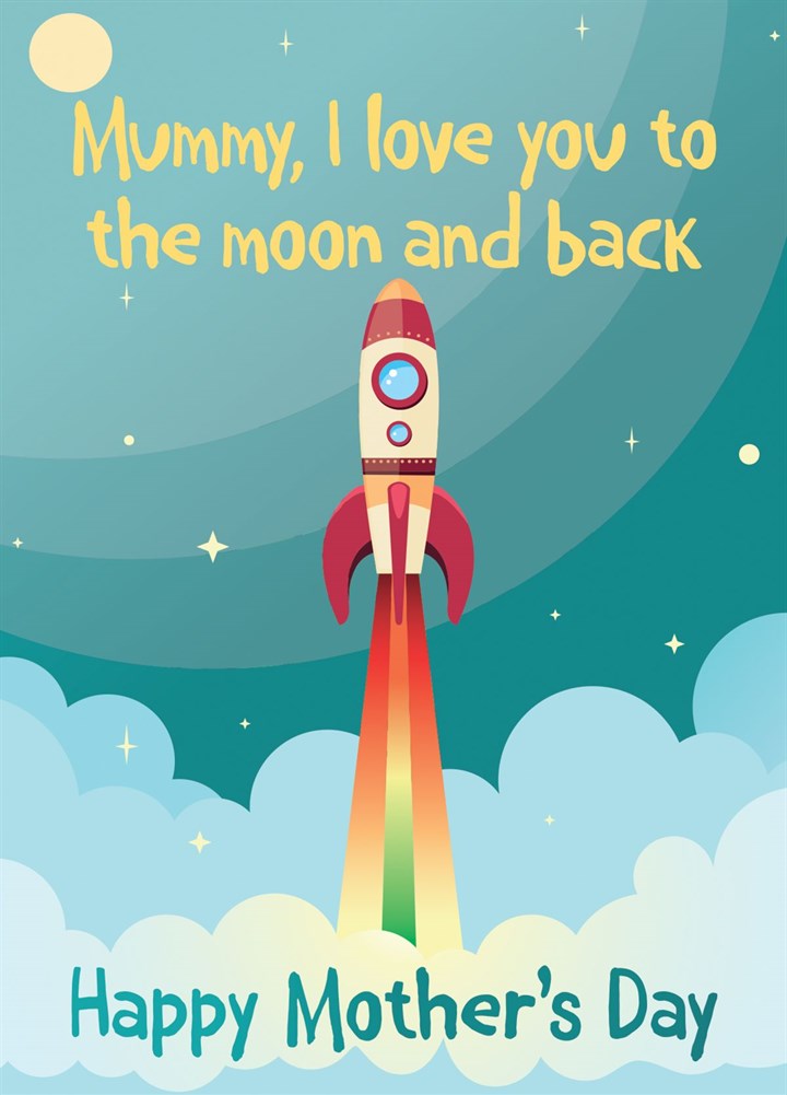 Mummy, I Love You To The Moon And Back Card