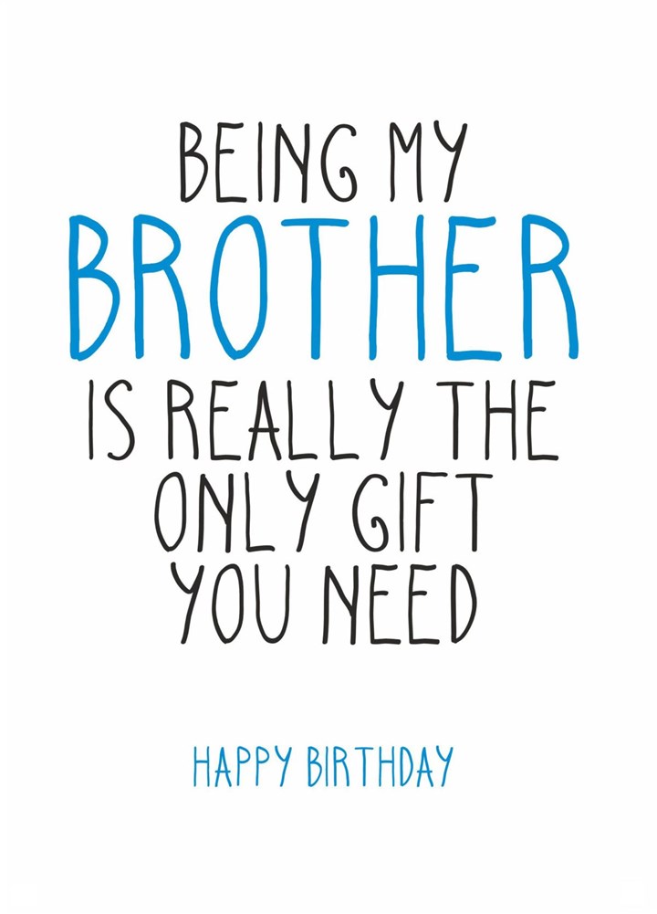 The Only Gift You Need On Your Birthday, Brother Card