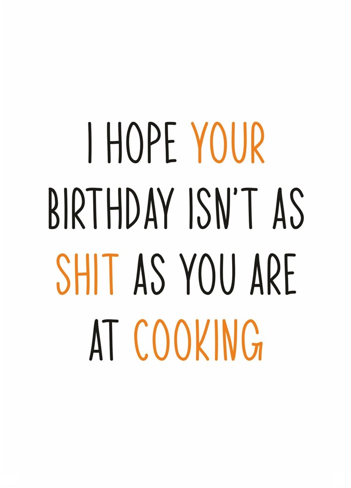 I Hope Your Birthday Is Better Than Your Cooking! Card