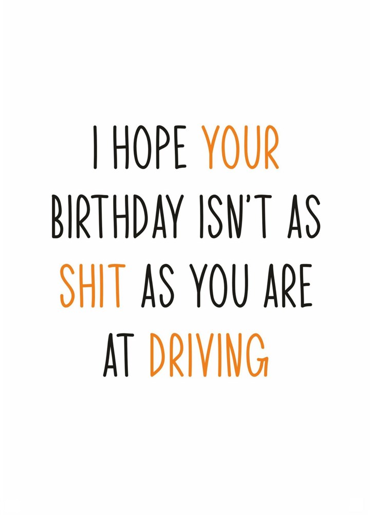 I Hope Your Birthday Is Better Than Your Driving Card
