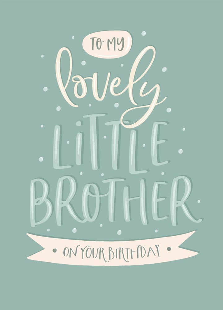Happy Birthday Lovely Little Brother! Card