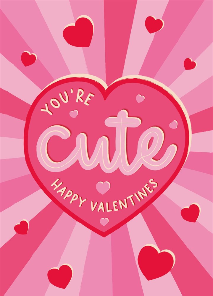 You're Cute! Happy Valentines Card