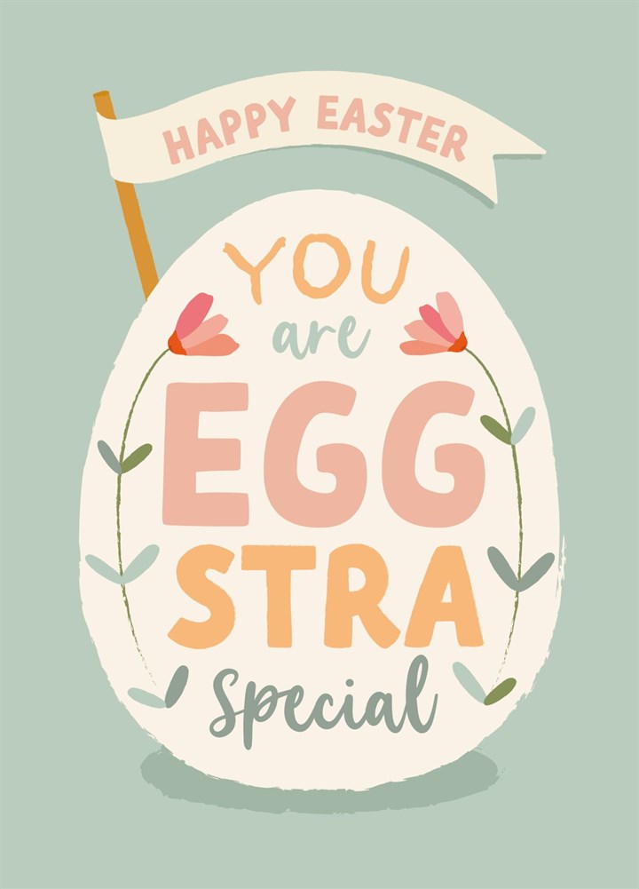 You Are Egg Stra Special Easter Card