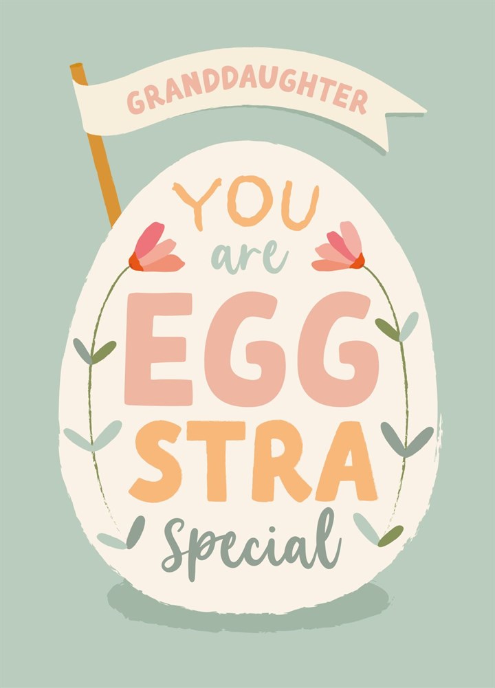 Granddaughter You Are Eggstra Special Card