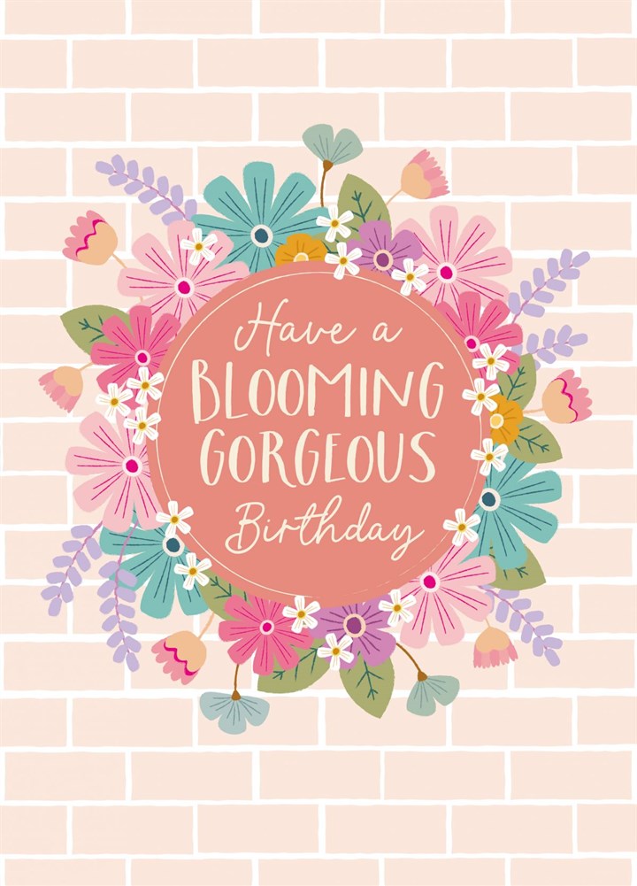 Have A Blooming Gorgeous Birthday! Card