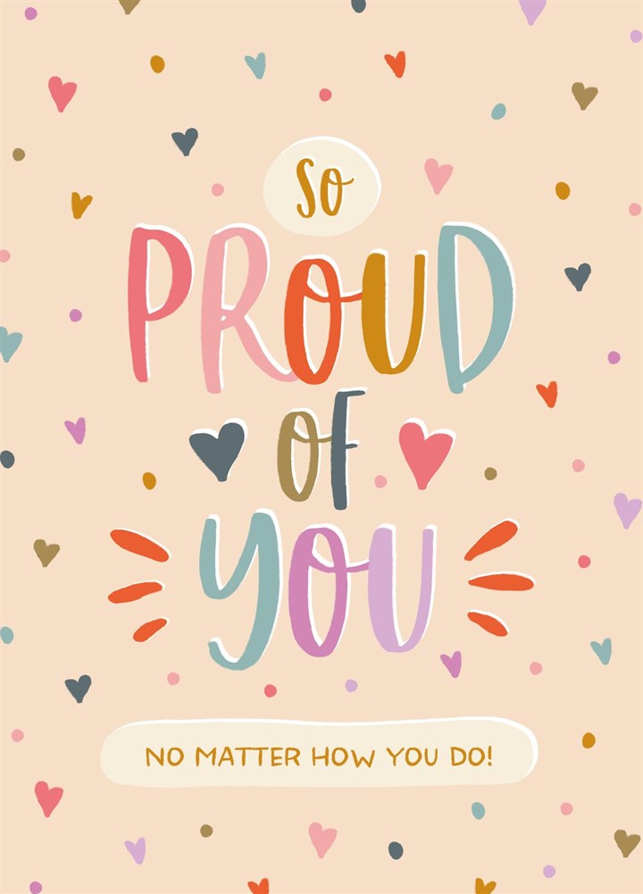 So Proud Of You, No Matter How You Do! Card