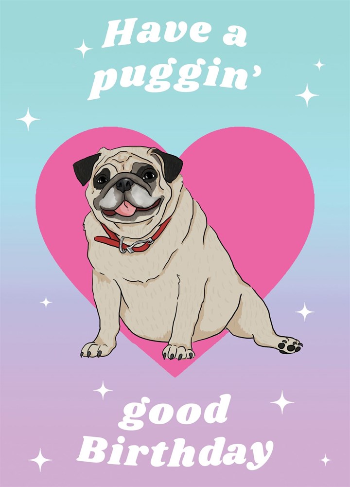 Have A Puggin' Good Birthday Card