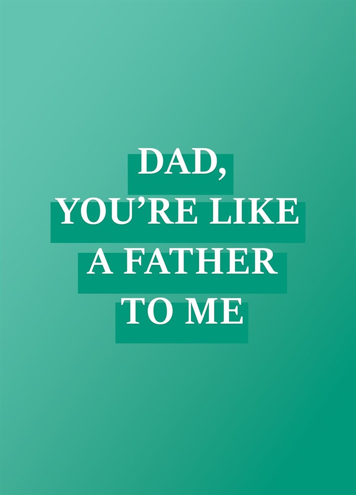 You're Like A Father To Me Card