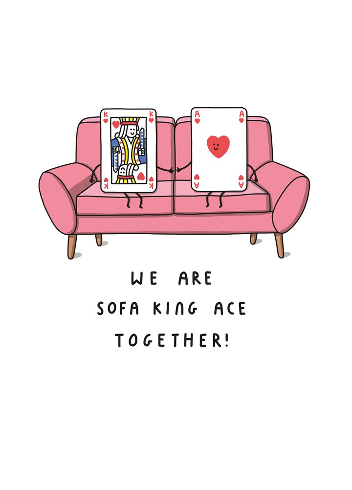 Sofa King Ace Together Card