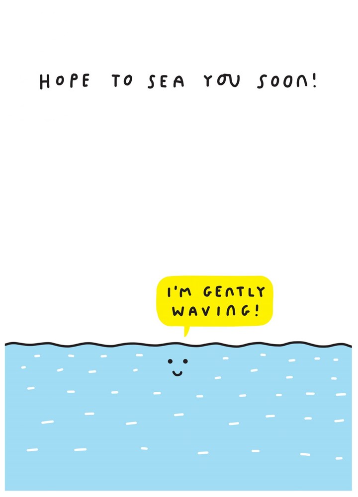 Hope To Sea You Soon Card