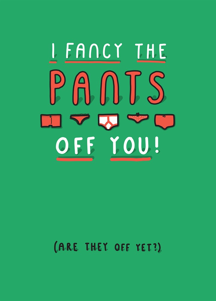I Fancy The Pants Off You Card